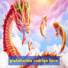 plataforma rodrigo faro